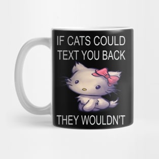 If Cats Could Text You Back - They Wouldn't Mug